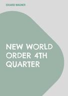 Eduard Wagner: New World Order 4th Quarter 