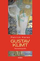 Patrick Karez: Gustav Klimt. Zeit und Leben des Wiener Künstlers Gustav Klimt 