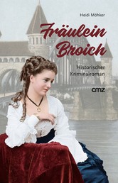 Fräulein Broich - Historischer Kriminalroman