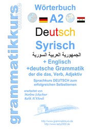 Wörterbuch Deutsch - Syrisch - Englisch A2 - Lernwortschatz A2 Sprachkurs Deutsch zum erfolgreichen Selbstlernen für TeilnehmerInnen aus Syrien