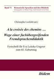A la croisée des chemins … Wege einer fachübergreifenden Fremdsprachendidaktik - Festschrift für Eva Leitzke-Ungerer zum 65. Geburtstag