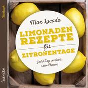 Limonadenrezepte für Zitronentage - Jeder Tag verdient seine Chance