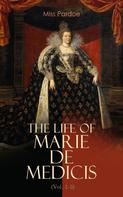 Miss Pardoe: The Life of Marie de Medicis (Vol. 1-3) 