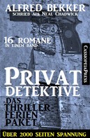Alfred Bekker: Privatdetektive - das Thriller-Ferien-Paket (16 Romane in einem Band) 