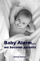Nanna Hansen: Baby Alarm...we become parents ★★★★★