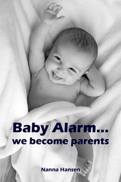 Baby Alarm...we become parents - All about pregnancy, birth, breastfeeding, hospital bag, baby equipment and baby sleep! (Pregnancy guide for expectant parents)