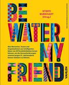 Steffi Burkhart: Be water, my friend 