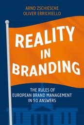 Reality in Branding - The Rules of European Brand Management in 50 Answers