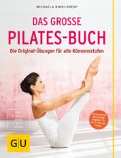 Das große Pilates-Buch - Die Original-Übungen für alle Könnensstufen