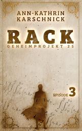 Rack - Geheimprojekt 25: Episode 3