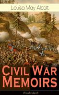 Louisa May Alcott: Civil War Memoirs of Louisa May Alcott (Unabridged) 