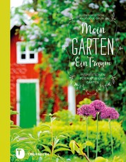 Mein Garten - Ein Traum - Inspirationen für naturnahe Gärten