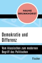 Demokratie und Differenz - Vom klassischen zum modernen Begriff des Politischen
