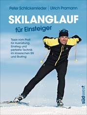 Skilanglauf für Einsteiger - Tipps vom Profi für Ausrüstung, Einstieg und perfekte Technik im klassischen Stil und Skating
