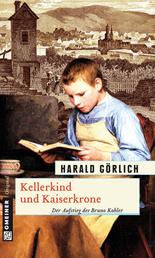 Kellerkind und Kaiserkrone - Historischer Roman