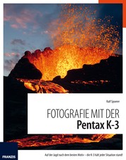 Fotografie mit der Pentax K-3 - Auf der Jagd nach dem besten Motiv - die K-3 hält jeder Situation stand!