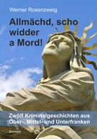 Werner Rosenzweig: Allmächd, scho widder a Mord! ★★★