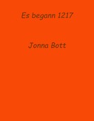 Jonna Bott: Es begann 1217 