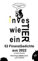 Frederic Buchheit: Investier wie ein Tier 52 FinanzGedichte aus 2022 by Frederic Buchheit 