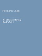 Hermann Lingg: Die Völkerwanderung: Band 1, Teil 1 