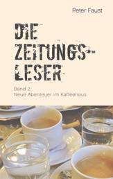 Die Zeitungsleser, Bd. 2 - Neue Abenteuer im Kaffeehaus