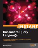 Amresh Singh: Instant Cassandra Query Language 