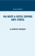 Stéphanie Hausknecht: Ma boîte à outils Sophro Anti-stress 