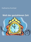 Katharina Kuntzer: Welt der gestohlenen Zeit 