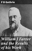 F B Guthrie: William J Farrer and the Results of his Work 