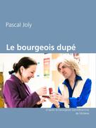 Pascal Joly: Le bourgeois dupé 
