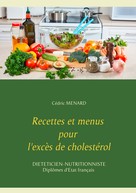 Cédric Menard: Recettes et menus pour l'excès de cholestérol 