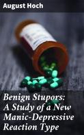 August Hoch: Benign Stupors: A Study of a New Manic-Depressive Reaction Type 