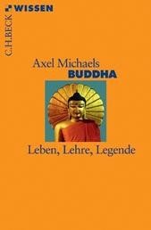 Buddha - Leben, Lehre, Legende