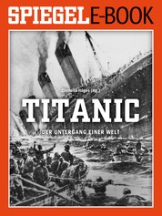 Titanic - Der Untergang einer Welt - Ein SPIEGEL E-Book