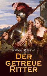 Der getreue Ritter - Oder Sigismund Hager von und zu Altensteig und die Reformation