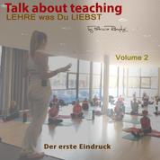 Talk about Teaching, Vol. 2 - Lehre was Du liebst- Der erste Eindruck