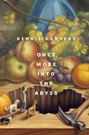 Dennis Danvers: Once More Into The Abyss 