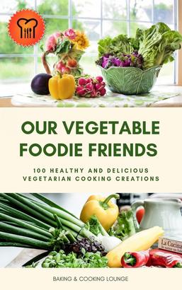 Our Vegetable Foodie Friends