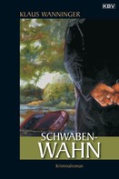 Klaus Wanninger: Schwaben-Wahn ★★★★