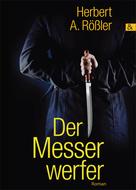 Herbert A. Rößler: Der Messerwerfer 