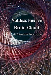 Brain Cloud - ein futuresker Kurzroman