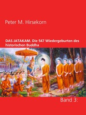 DAS JATAKAM. Die 547 Wiedergeburten des historischen Buddha - Band 3: Vom Goldberg und dem tugendhaften Elefanten, den Muschelbläsern und der giftspeienden Schlange