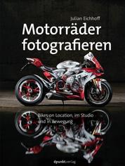Motorräder fotografieren - Bikes on Location, im Studio und in Bewegung