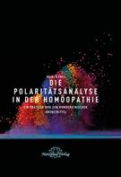 Heiner Frei: Die Polaritätsanalyse in der Homöopathie 