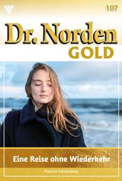 Dr. Norden Gold 107 – Arztroman - Eine Reise ohne Wiederkehr
