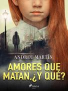 Andreu Martín: Amores que matan, ¿y qué? 