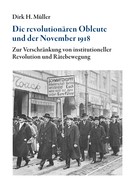 Dirk H. Müller: Die revolutionären Obleute und der November 1918 