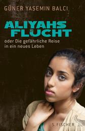 Aliyahs Flucht - oder Die gefährliche Reise in ein neues Leben