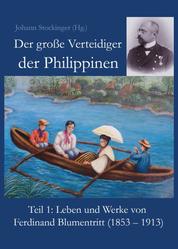 Der große Verteidiger der Philippinen - Teil 1: Leben und Werk von Ferdinand Blumentritt (1853 – 1913)