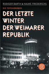Die Totengräber - Der letzte Winter der Weimarer Republik